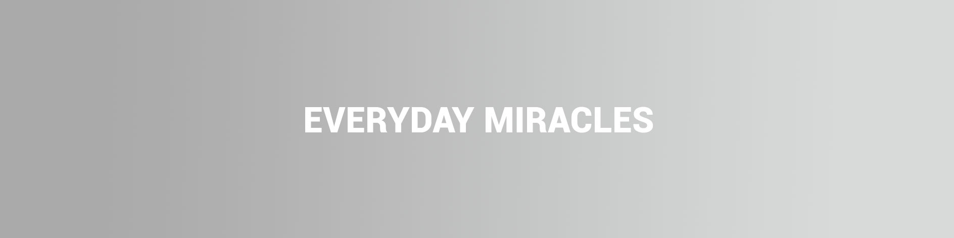 DIAD_everyday-miracles-gray